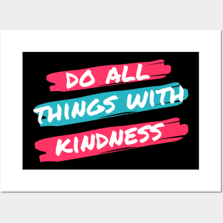 Do all the thing with kindness T-shirst Posters and Art